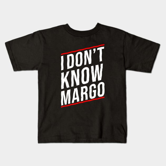 I DON'T KNOW MARGO Kids T-Shirt by Printnation